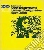 Sciolti dal giuramento. Il dibattito critico-ideologico sul cinema negli anni '50 libro