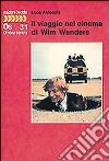 Il viaggio nel cinema di Wim Wenders libro di Antoccia Luca
