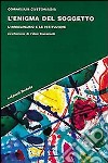 L'enigma del soggetto. L'immaginario e le istituzioni libro di Castoriadis Cornelius