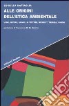 Alle origini dell'etica ambientale. Uomo, natura, animali in Voltaire, Michelet, Thoreau, Gandhi libro di Battaglia Luisella