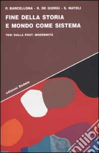 Fine della storia e mondo come sistema. Tesi sulla post-modernità
