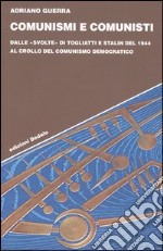 Comunismi e comunisti. Dalle «svolte» di Togliatti e Stalin del 1944 al crollo del comunismo democratico libro