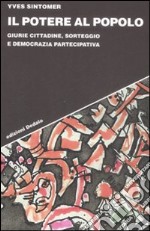 Il Potere al popolo. Giurie cittadine, sorteggio e democrazia partecipativa