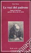 Le voci del padrone. Saggio di liberalismo applicato alla servitù dei media libro di Marzo Enzo