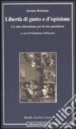 Libertà di gusto e d'opinione. Un altro liberalismo per la vita quotidiana libro