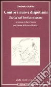 Contro i nuovi dispotismi. Scritti sul berlusconismo libro