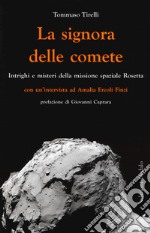 La signora delle comete. Intrighi e misteri della missione spaziale Rosetta