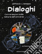 Dialoghi. Conversazioni sulla natura dell'universo libro