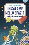 Un salame nello spazio e altri scherzi da scienziati libro di Tartamella Vito