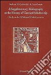 A Supplementary bibliography to the history of classical scholarship. Chiefly in the XIXth and XXth centuries libro