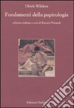 Fondamenti della papirologia. Ediz. numerata libro