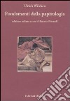 Fondamenti della papirologia. Ediz. numerata libro