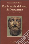 Per la storia del testo di Demostene. I papiri delle «Filippiche» libro di De Robertis Francesca