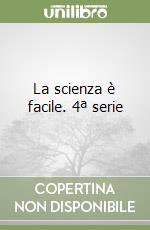 La scienza è facile. 4ª serie
