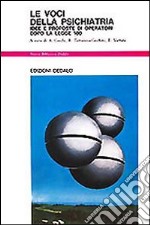 Le voci della psichiatria. Idee e proposte di operatori dopo la legge 180 libro