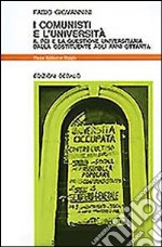 I comunisti e l'università. Il PCI e la questione universitaria dalla Costituente agli anni '80 libro