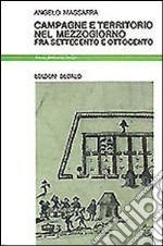 Campagne e territorio nel Mezzogiorno fra Settecento e Ottocento libro