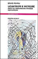 Licantropi e meteore. Saggi sul romanticismo francese. Contrappunti libro