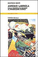 Antonio Labriola. Dalla filosofia di Herbart al materialismo storico libro