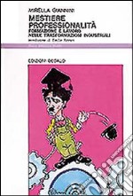 Mestiere, professionalità. Formazione e lavoro nelle trasformazioni industriali