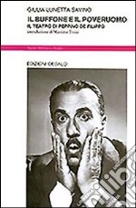 Il buffone e il poveruomo. Il teatro di Peppino De Filippo libro