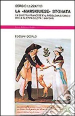 La «Marsigliese» stonata. La sinistra francese e il problema storico della guerra giusta (1848-1948) libro