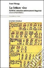 Le lettere vive. Scritti di semantica dei mutamenti linguistici libro