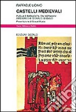 Castelli medievali. Puglia e Basilicata: dai normanni a Federico II e Carlo I d'Angiò libro