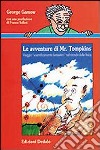 Le avventure di mr. Tompkins. Viaggio «Scientificamente fantastico» nel mondo della fisica libro