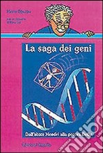 La saga dei geni. Dall'abate Mendel alla pecora Dolly libro