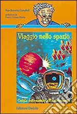 Viaggio nello spazio. Guida essenziale all'astronomia