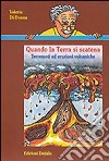 Quando la terra si scatena. Terremoti ed eruzioni vulcaniche libro