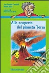 Alla scoperta del pianeta terra libro