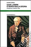 Kant. Utopia e senso della storia. Progresso, cosmopoli, pace libro