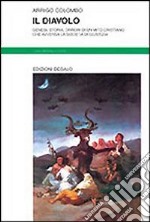 Il diavolo. Genesi, storia, orrori di un mito cristiano che avversa la società di giustizia libro