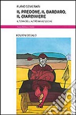 Il predone, il barbaro, il giardiniere. Il tema dell'altro in Nietzsche