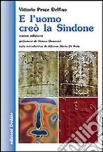 E l'uomo creò la Sindone libro