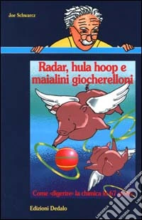 Radar, hula hoop e maialini giocherelloni. Come «Digerire» la chimica in 67 storie libro