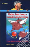 Radar, hula hoop e maialini giocherelloni. Come «Digerire» la chimica in 67 storie libro di Schwarcz Joe