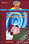 Perché dormiamo? Perché sogniamo? libro di Jouvet Michel