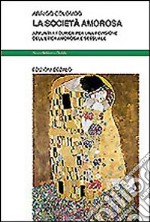 La società amorosa. Appunti a Fourier per una revisione dell'etica amorosa e sessuale libro