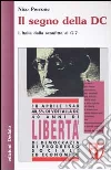 Il segno della DC. L'Italia dalla sconfitta al G-7 libro