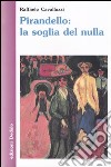 Pirandello: la soglia del nulla libro