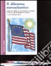 Il dilemma euroatlantico. Rapporto 2004 della Fondazione Istituto Gramsci sull'integrazione europea libro di Vacca G. (cur.)