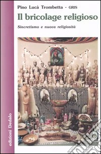 Il bricolage religioso. Sincretismo e nuova religiosità libro