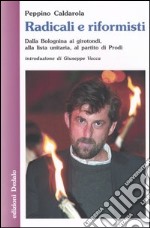 Radicali e riformisti. Dalla Bolognina ai girotondi, alla lista unitaria, al partito di Prodi