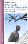 Il Novecento un secolo insostenibile. Civiltà e barbarie sulla via della globalizzazione libro di Monteleone Renato