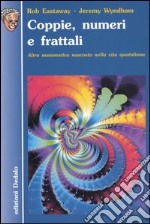 Coppie, numeri e frattali. Altra matematica nascosta nella vita quotidiana