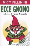 Ecce gnomo libro di Pillinini Nico