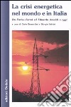 La crisi energetica nel mondo e in Italia. Da Enrico Fermi ed Edoardo Amaldi a oggi libro di Bernardini C. (cur.) Salvini G. (cur.)